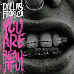 Dallas Frasca - You Are Beautiful