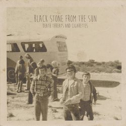 Black Stone From The Sun - Death Threats And Cigarettes