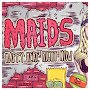Maids - Happy Here Right Now