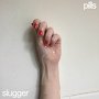 Pills - Slugger