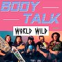World Wild - Body Talk