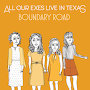 All Our Exes Live In Texas - Boundary Road