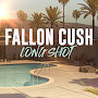 Fallon Cush - Long Shot