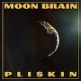 Moon Brain - Pliskin