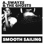 A. Swayze & the Ghosts - Smooth Sailing