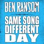 Ben Ransom - Same Song, Different Day