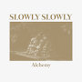 Slowly Slowly - Alchemy