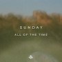 Sunday - All Of The Time