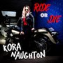 Kora Naughton - Ride or Die