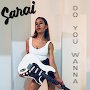 Sarai - Do You Wanna