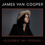 James Van Cooper - Goodbye My Friends