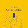 Max Quinn - Serotonin