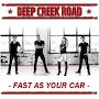 Deep Creek Road - Fast As Your Car