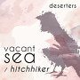 Deserters - Vacant Sea