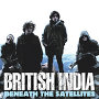 British India - Beneath The Satellites