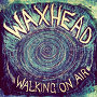 Waxhead - Walking On Air