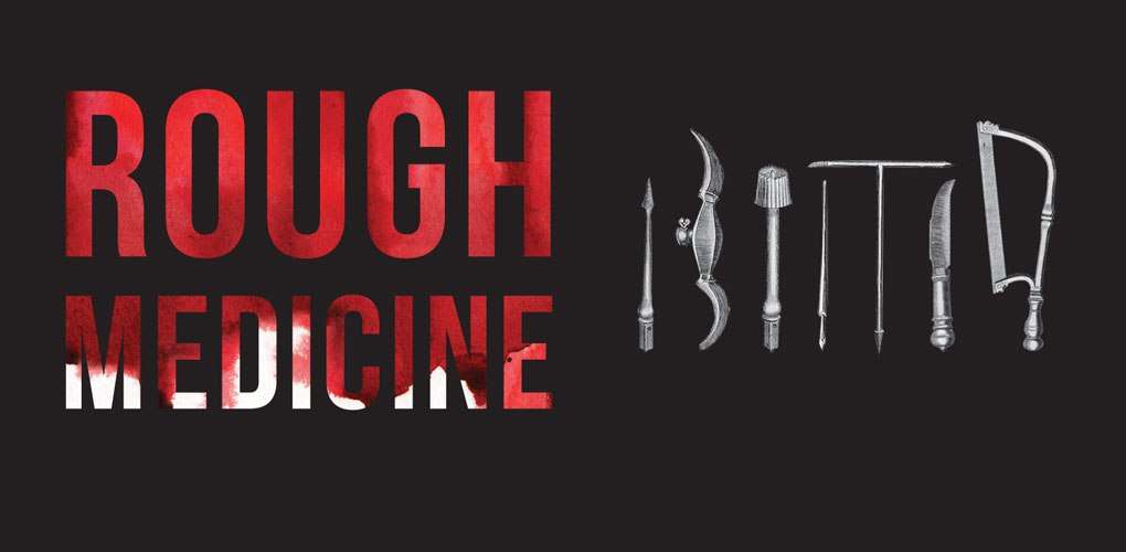 Rough Medicine