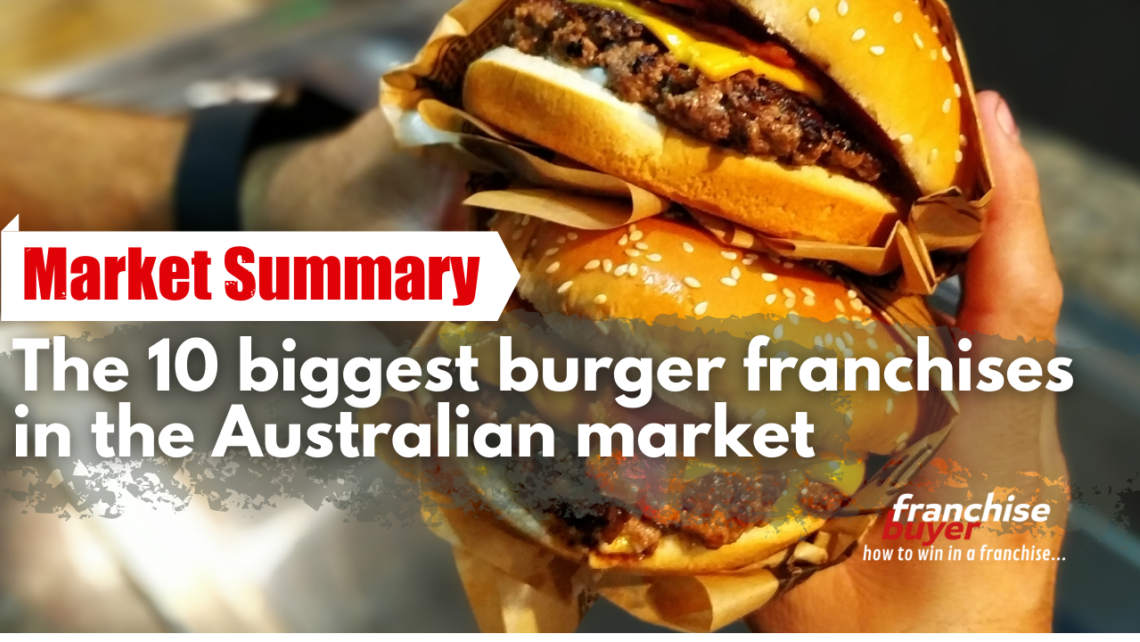 The 10 Biggest Burger Franchises In The Australian Market On Franchise Buyer