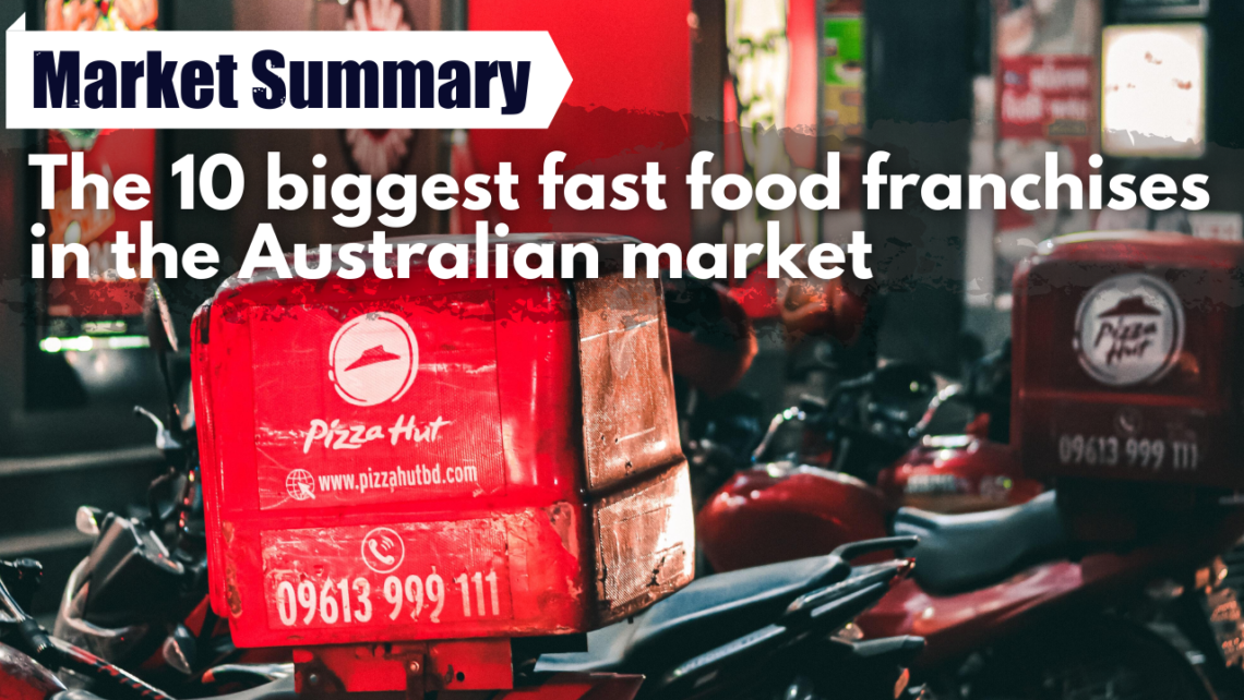 The 10 Biggest Fast Food Franchises In The Australian Market On Franchise Buyer