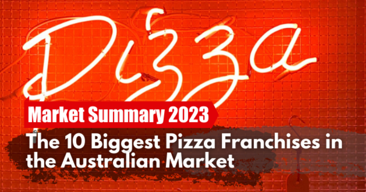 The 10 biggest pizza franchises in the Australian market