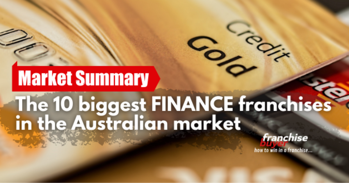 The 10 biggest finance franchises in the Australian market