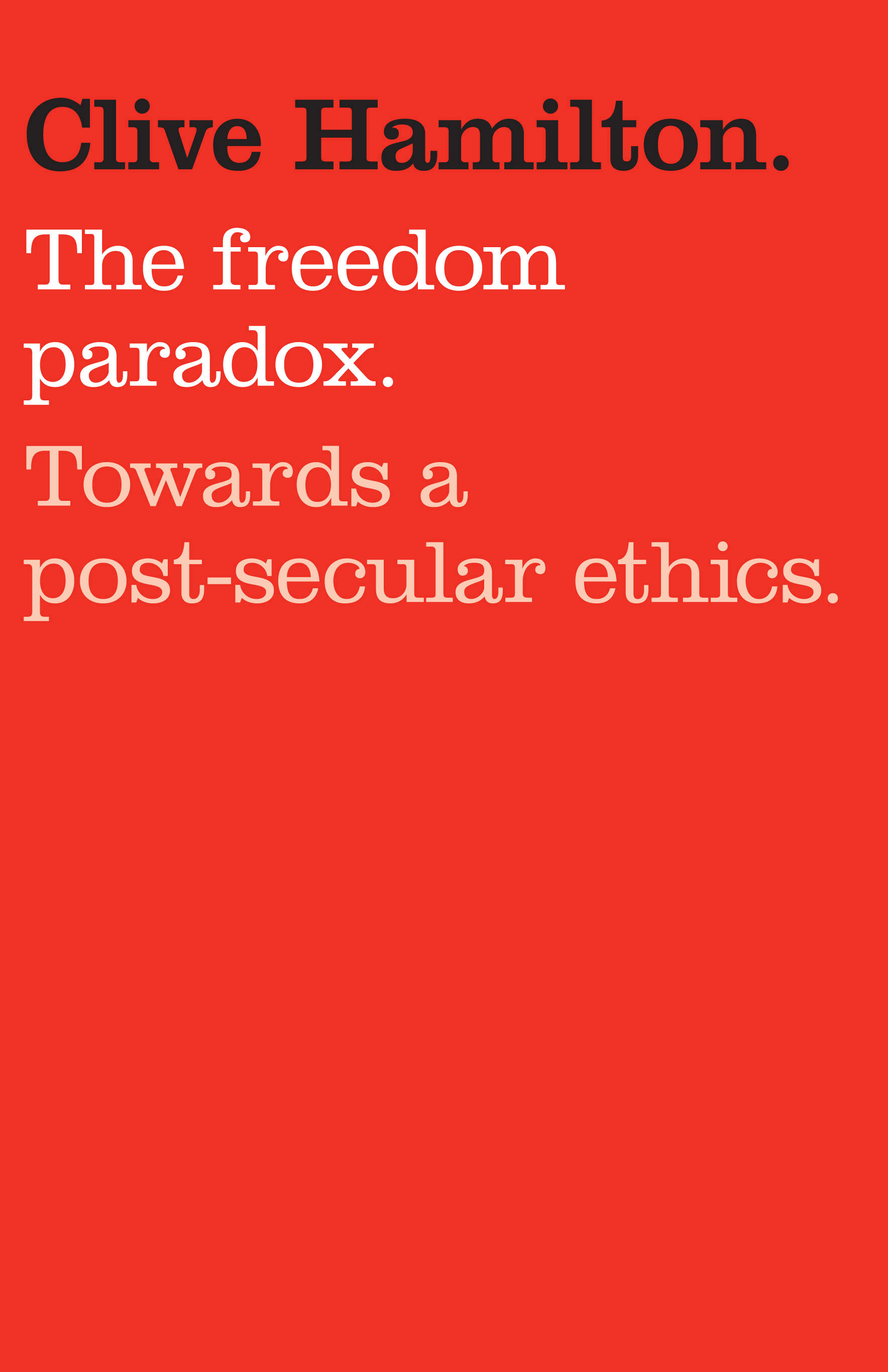 Freedom Paradox - Clive Hamilton -- Allen & Unwin - 9781742375786