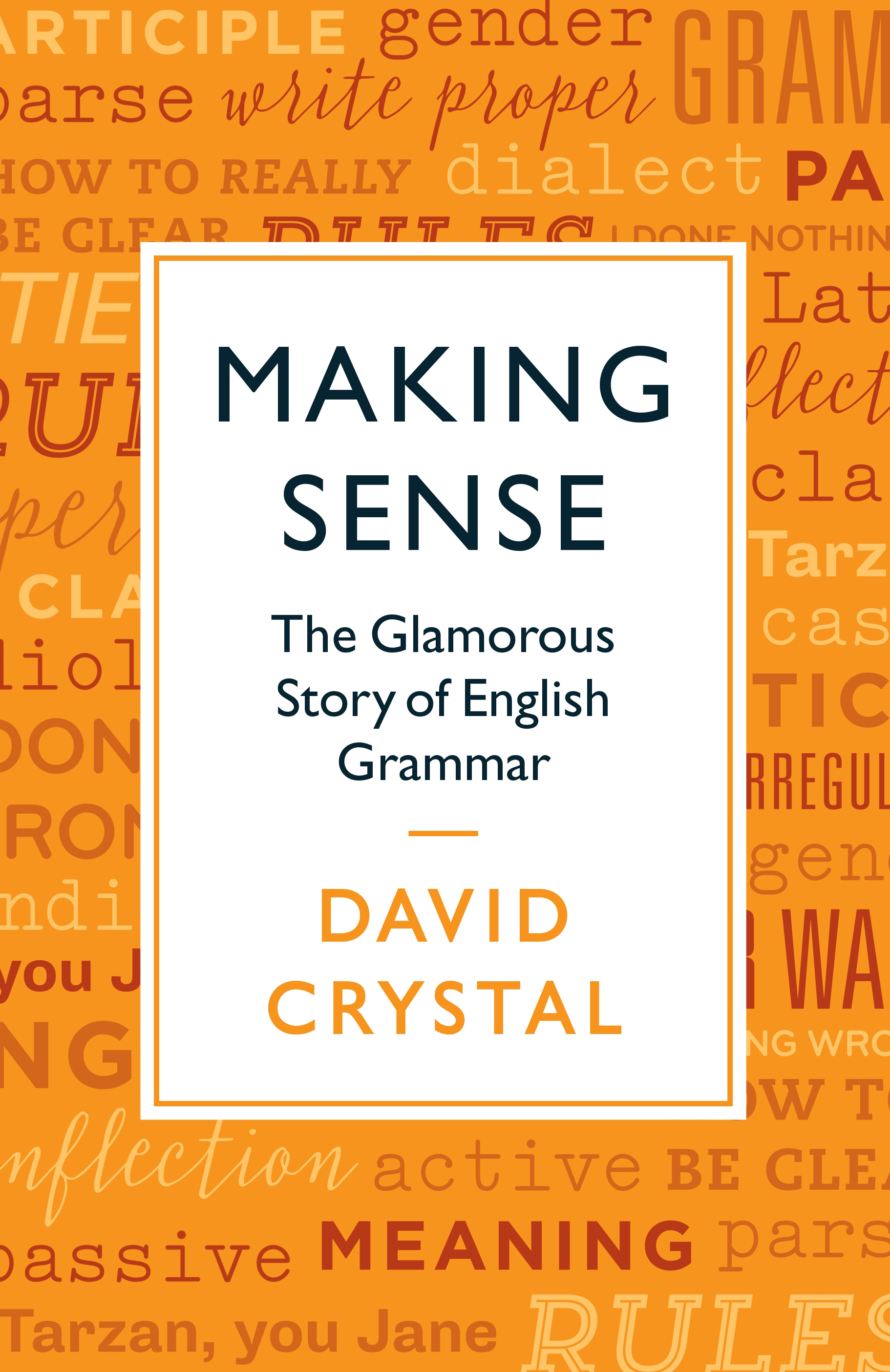 Making Sense - David Crystal -- Profile Books - 9781781256022