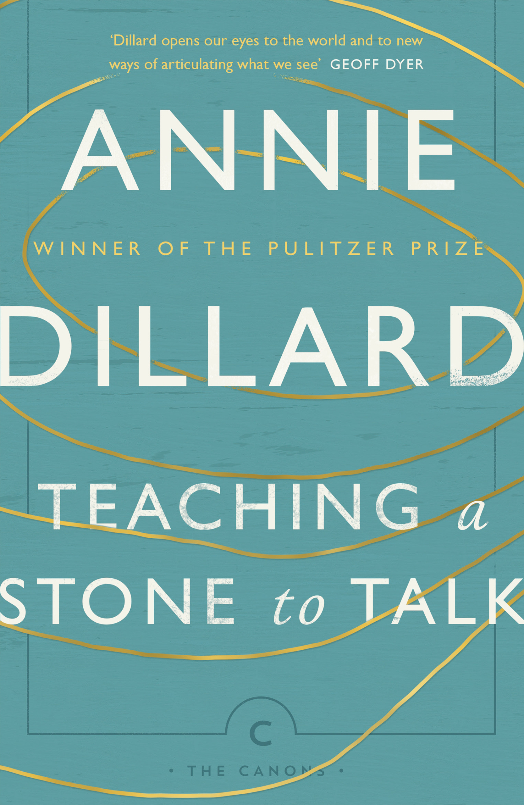 Teaching a Stone to Talk - Annie Dillard -INT164- A&U Canongate