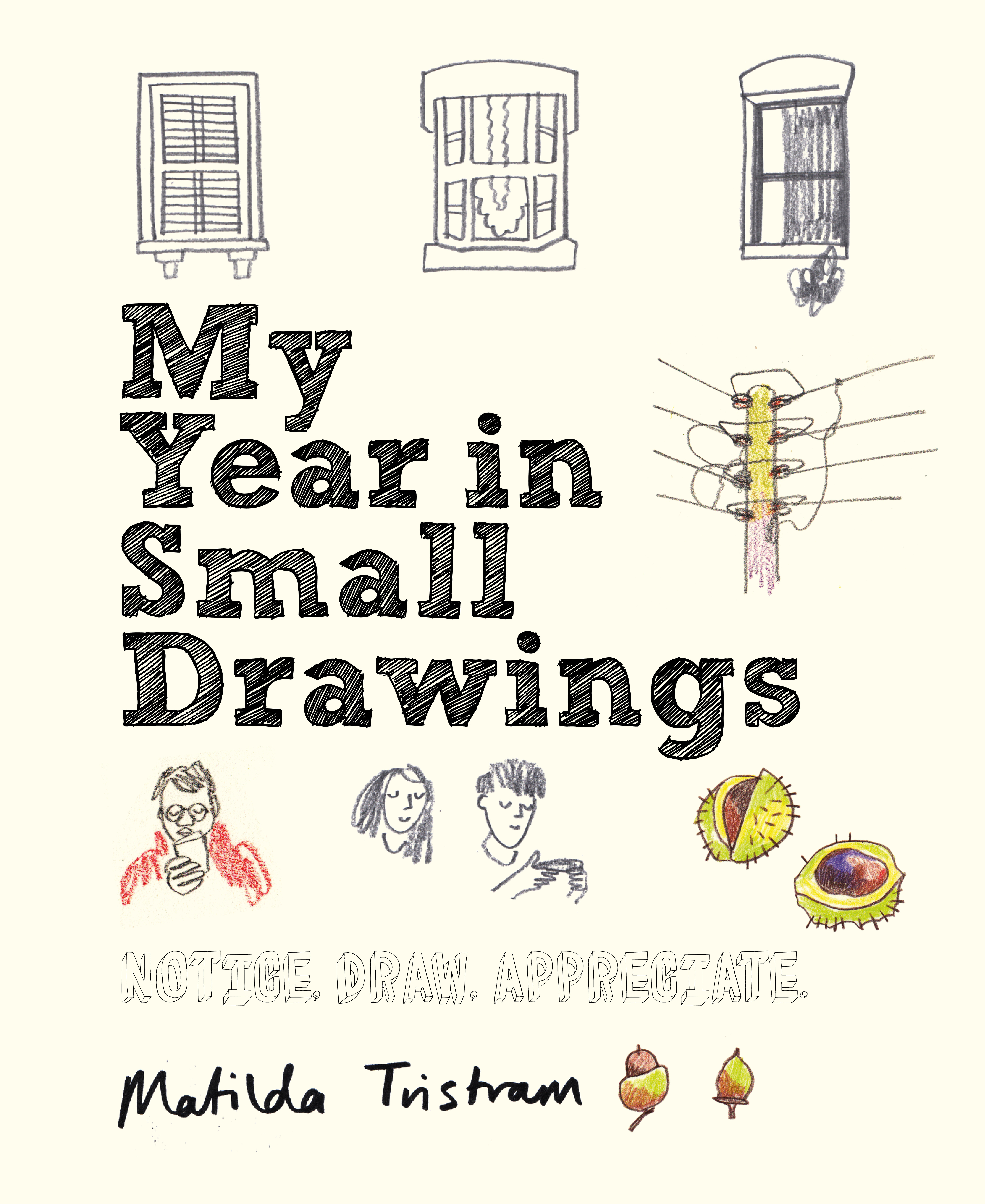 My Year in Small Drawings - Matilda Tristram -- Quarto UK - 9781782405344 -  Allen & Unwin Aotearoa New Zealand
