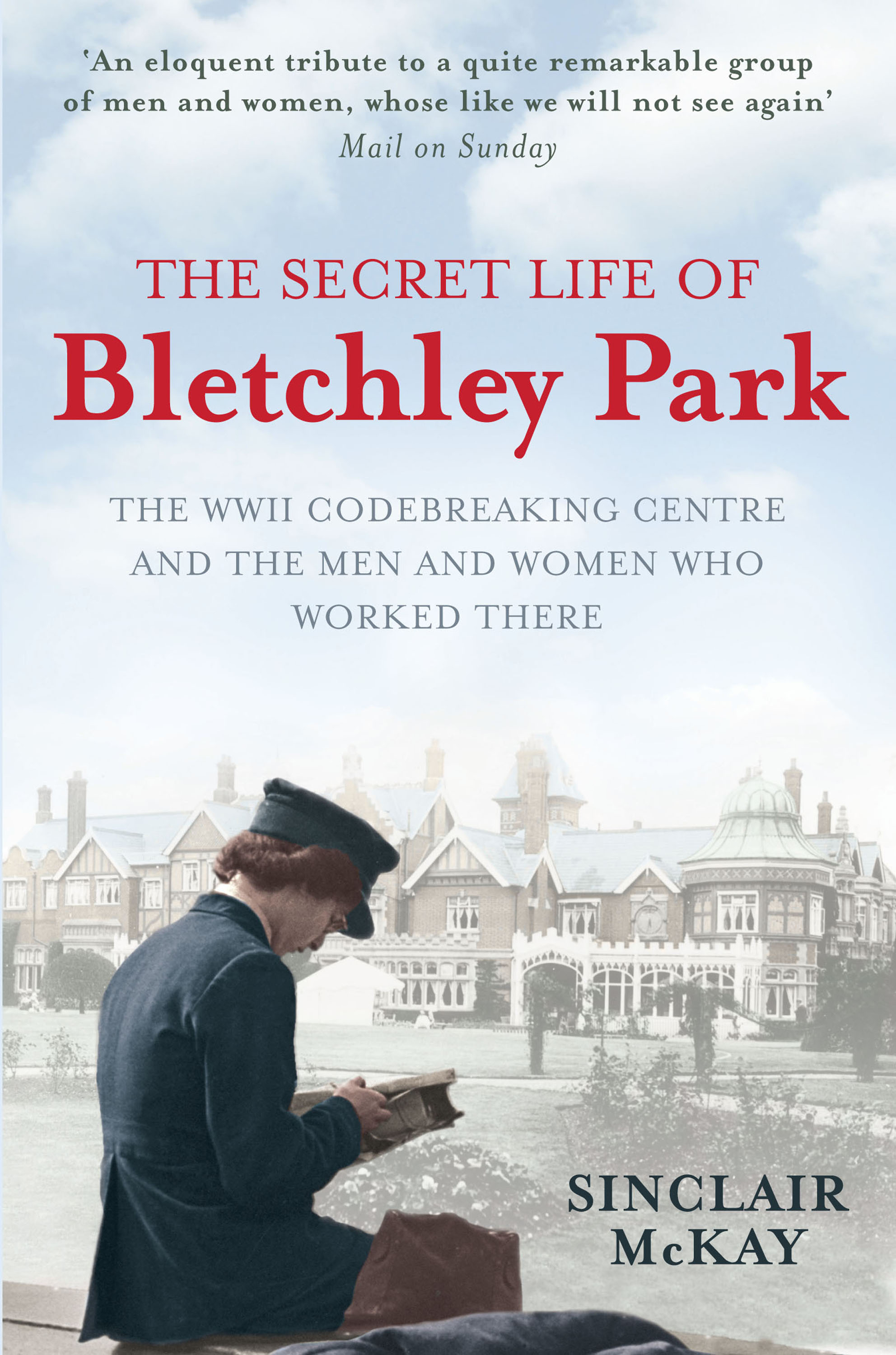The Secret Life of Bletchley Park Sinclair McKay 9781845136338 Murdoch books