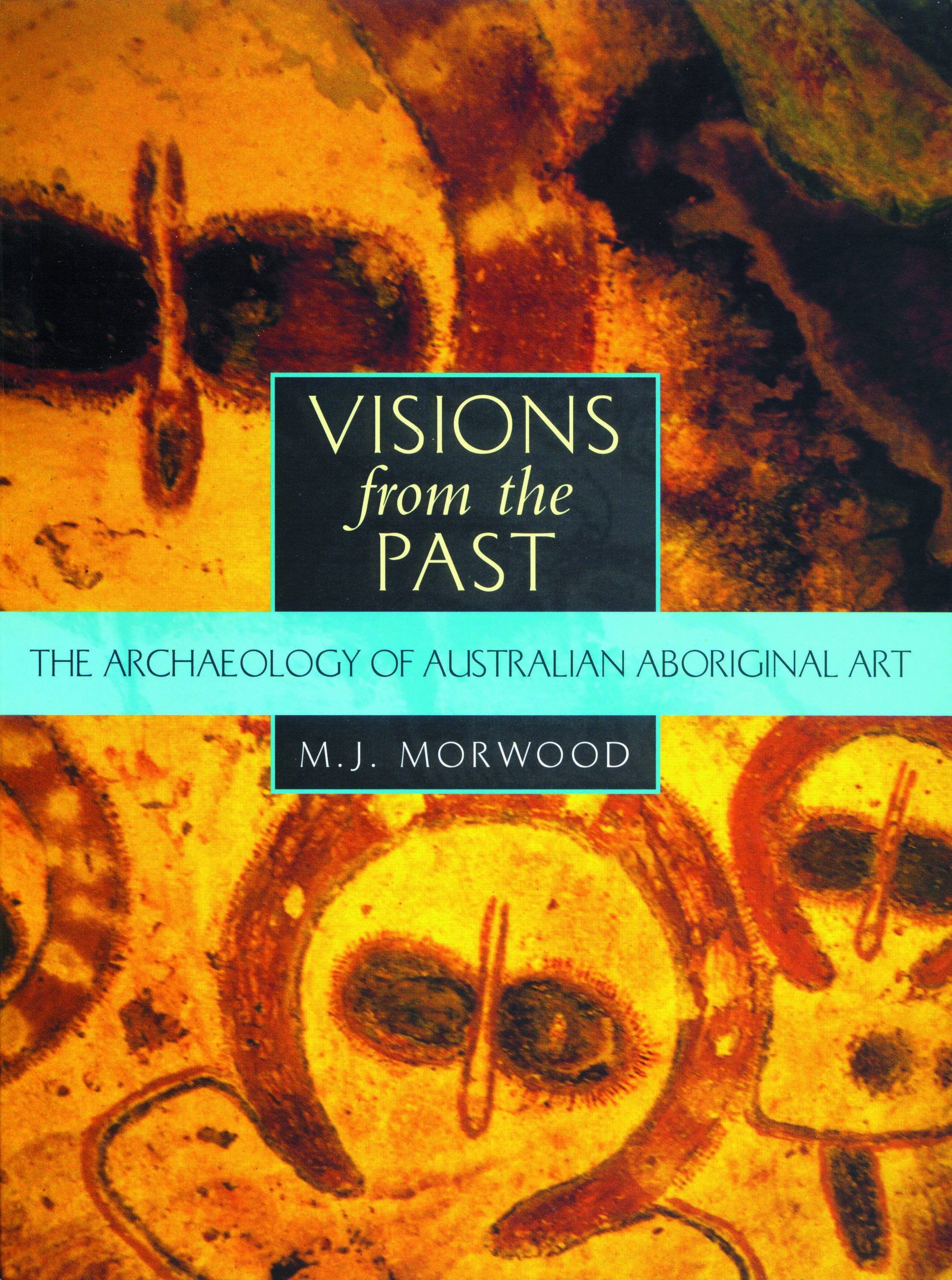 Visions from the Past - M.J. Morwood -- Allen & Unwin