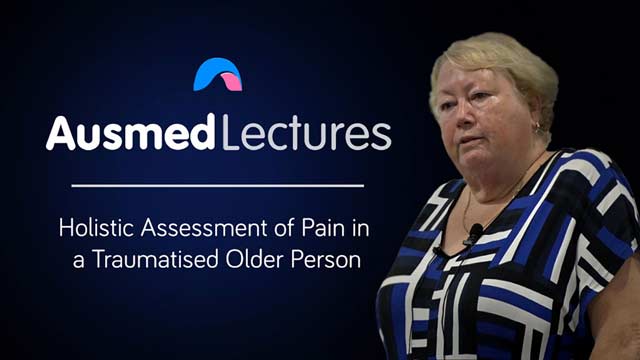 Cover image for lecture: Holistic Assessment of Pain in a Traumatised Older Person