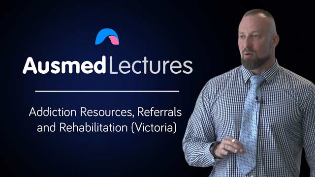 Cover image for lecture: Addiction Resources, Referrals and Rehabilitation (Victoria)
