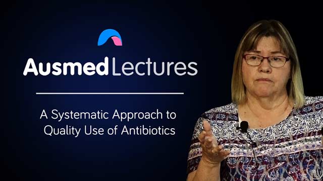 Cover image for lecture: A Systematic Approach to Quality Use of Antibiotics