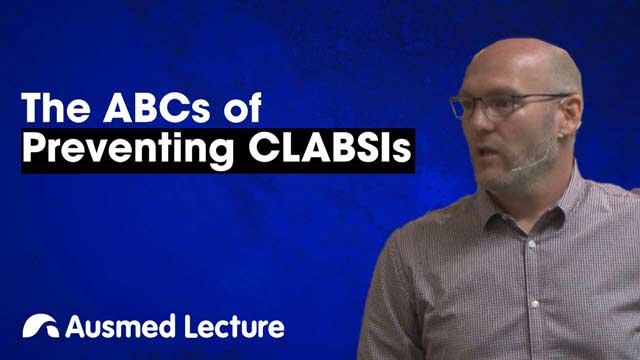 Cover image for lecture: The ABCs of Preventing CLABSIs