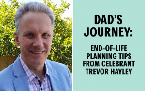 End of life planning advie from Adelaide celebrant Trevor Hayley.