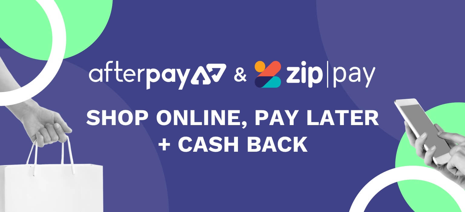 Buy now, pay later with Afterpay or Zip Pay & still earn cash back
