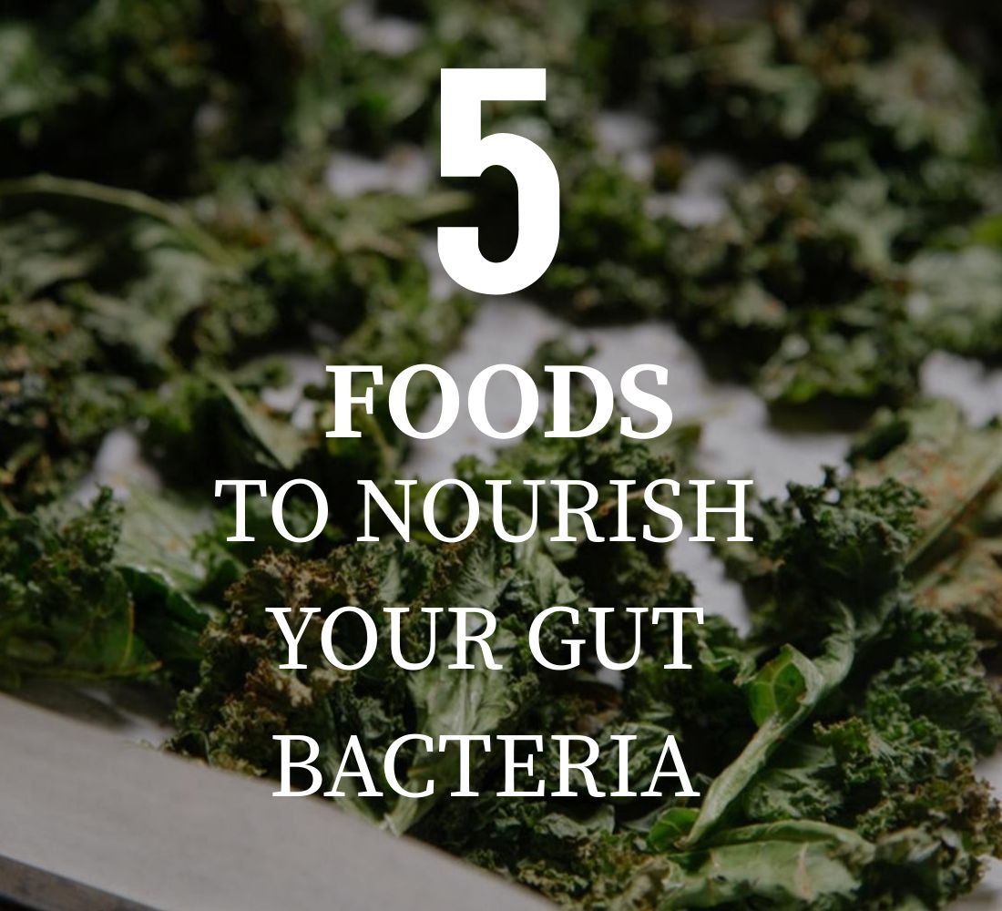 5 Top Foods To Nourish Your Gut Bacteria Choice Pharmacy