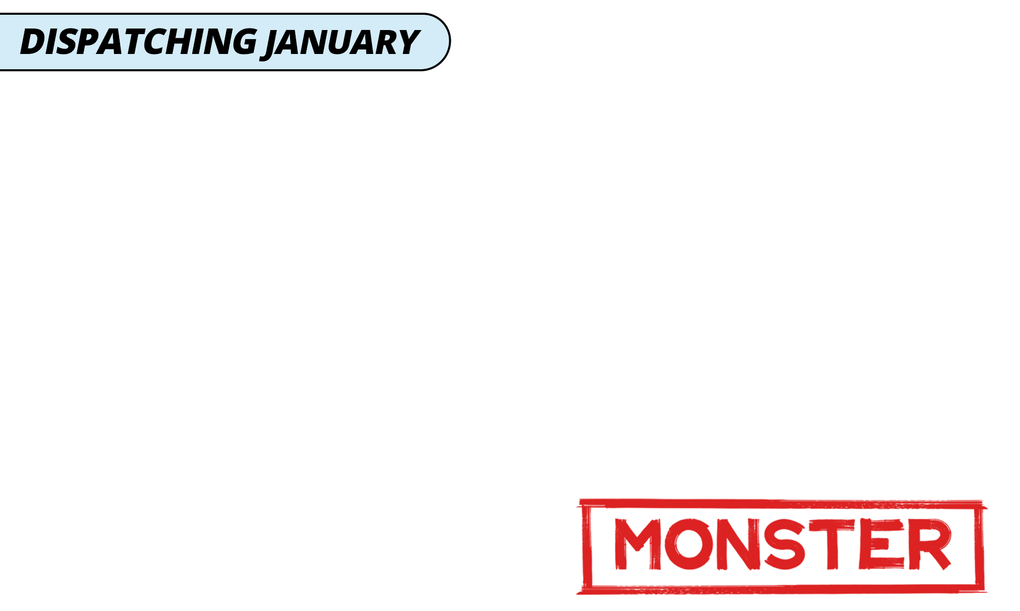 Dispatching january blue monster