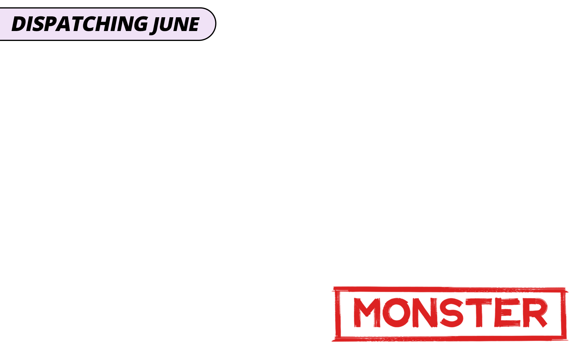 Dispatching june monster