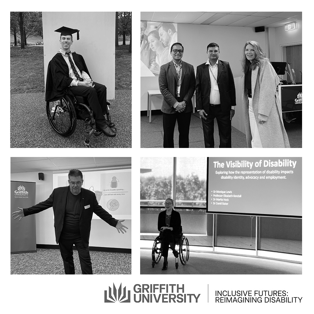 A montage of four images in black and white. Griffith University HDR Students with Disability (Clockwise from top left) - Daniel Clark; Pallav Pant (middle age man with black hair) standing together with his supervisors Dr Feb Dwirahmadi (middle aged man with short dark hair and glasses) and Dr Monique Lewis (middle aged woman with mid length wavy hair wearing a long coat); Lisa Cox (a young woman and wheelchair user with long blonde hair in a pony tail); and Jim Hogan (middle age man with short hair standing with arms outstretched.