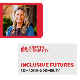 Woman with blond hair siting with words under neath Griffith university inclusive futures reimagining disability