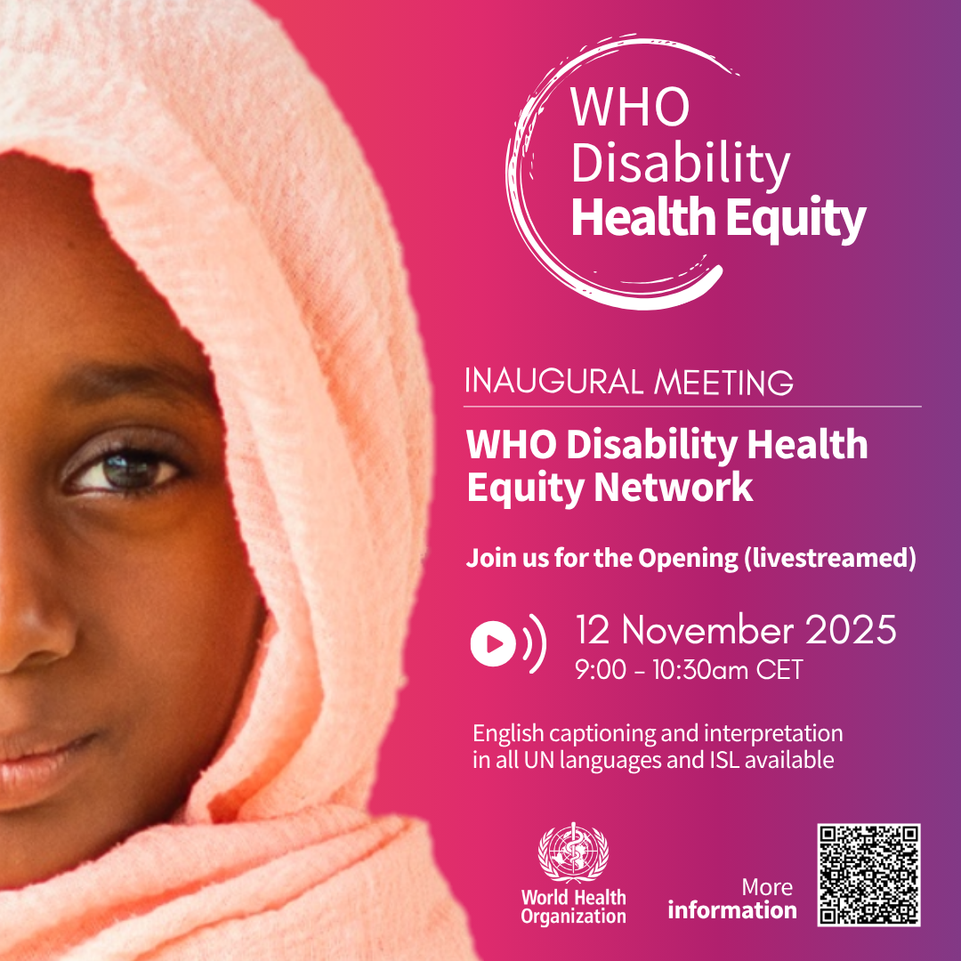 Flyer advertising the livestreamed opening ceremony of the inaugural meeting of the WHO Disability Health Equity Network on 12 November 2025, 9:00-10:30am CET.