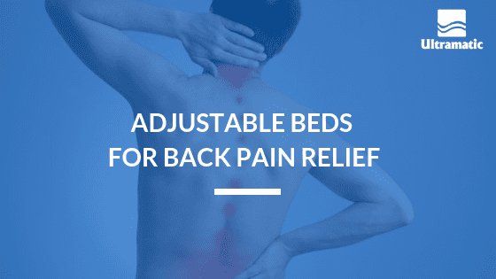 Adjustable Beds for Back Pain Relief Adjustable Beds for Back Pain Relief