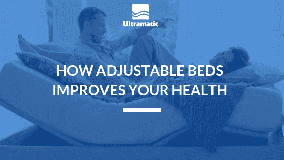 How Adjustable Bed Improves Your Health Adjustable Beds