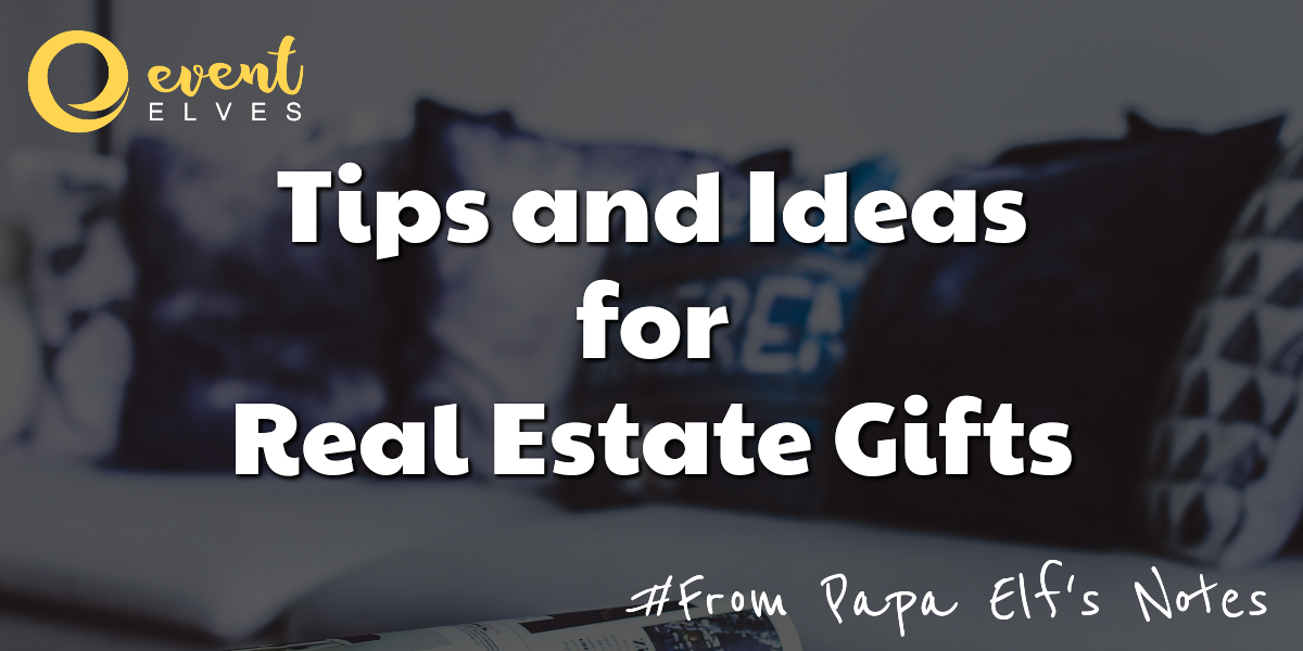 Tips and Ideas for Real Estate Gifts