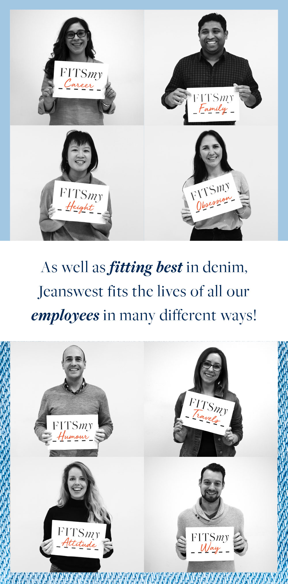 As well as fitting best in denim, Jeanswest fits the lives of all our employees in many different ways!