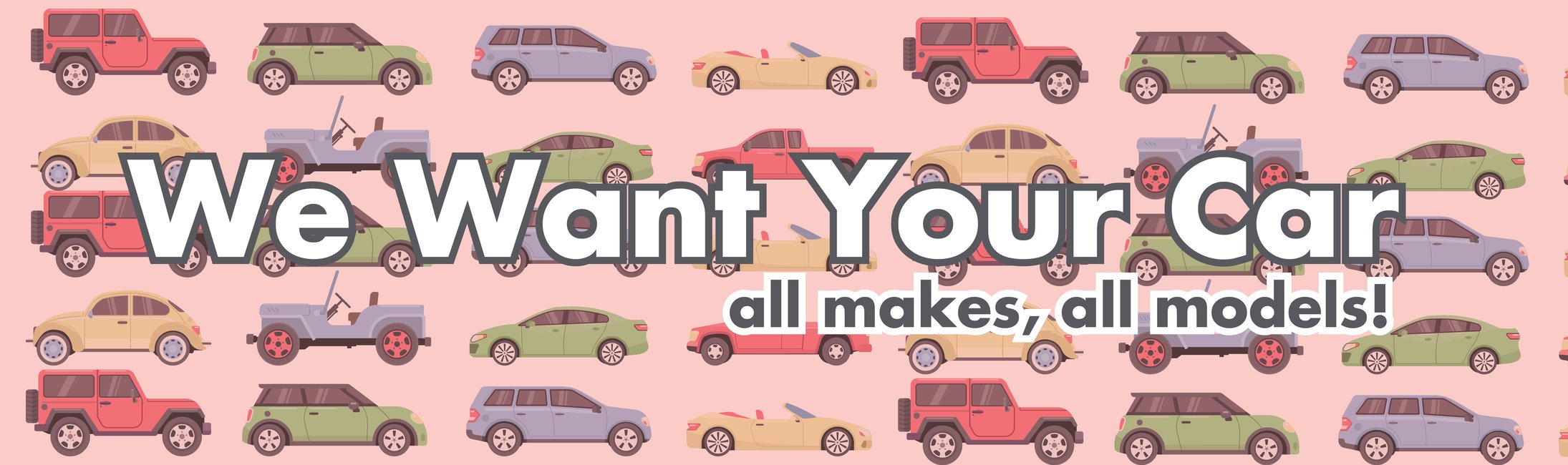 We want your car