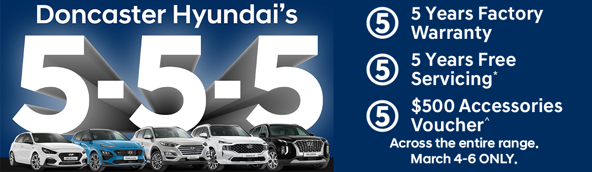 Doncaster Hyundai's popular 5-5-5 sales event has returned for 3 days only! Large Image