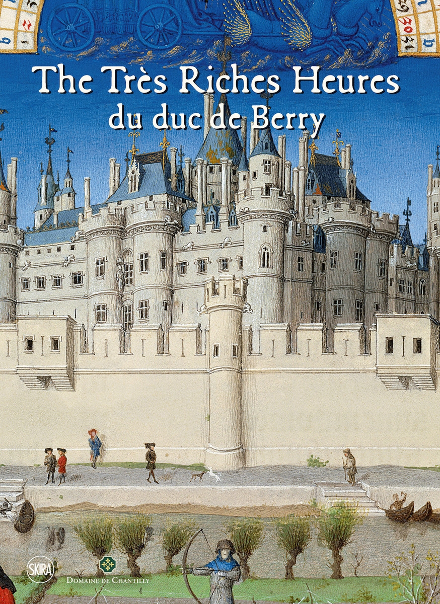 The Très Riches Heures du duc de Berry Thames & Hudson Australia & New Zealand The Très Riches Heures du duc de Berry Thames & Hudson Australia & New Zealand